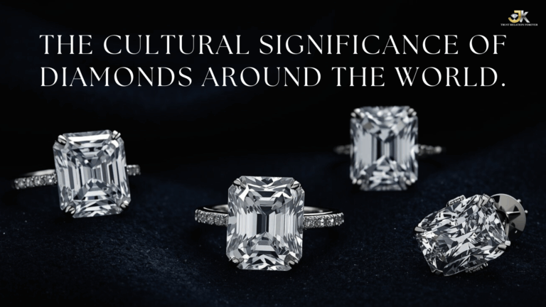 The Cultural Significance of Diamonds Around the World