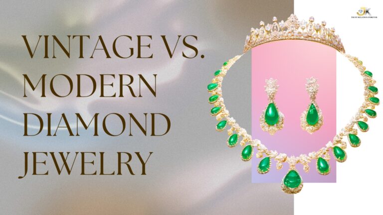 “Vintage vs. Modern Diamond Jewelry: What Is in Style?”